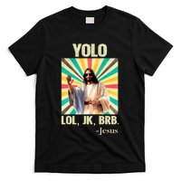 Yolo Lol Jk Brb Jesus Funny Easter Christians Resurrection T-Shirt