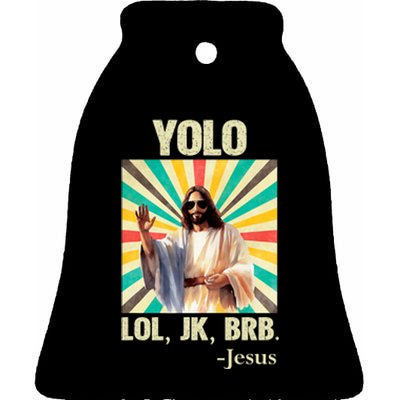 Yolo Lol Jk Brb Jesus Funny Easter Christians Resurrection Ceramic Bell Ornament