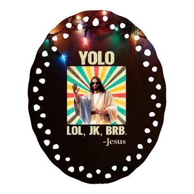 Yolo Lol Jk Brb Jesus Funny Easter Christians Resurrection Ceramic Oval Ornament