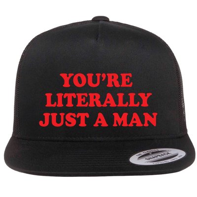 Youre Literally Just A Man Flat Bill Trucker Hat