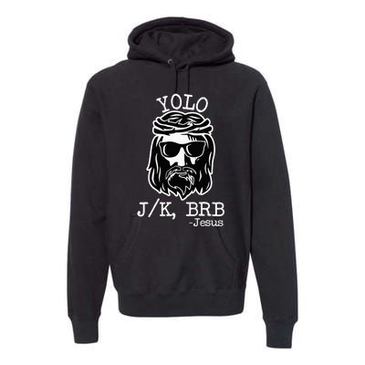 Yolo Lol Jk Brb Jesus Christmas X Mas Religious Christ Premium Hoodie