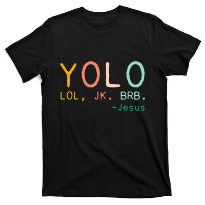 Yolo Lol, Jk, Brb Jesus, Religious Humorous Jesus T-Shirt