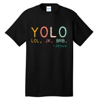 Yolo Lol, Jk, Brb Jesus, Religious Humorous Jesus Tall T-Shirt