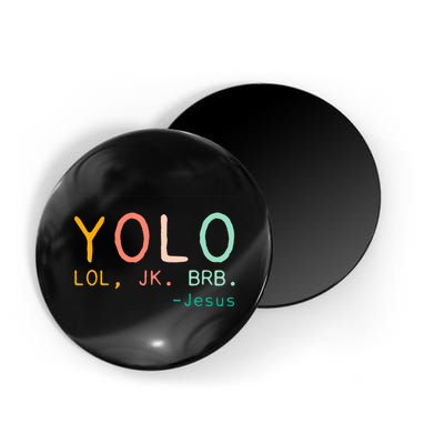 Yolo Lol, Jk, Brb Jesus, Religious Humorous Jesus Magnet