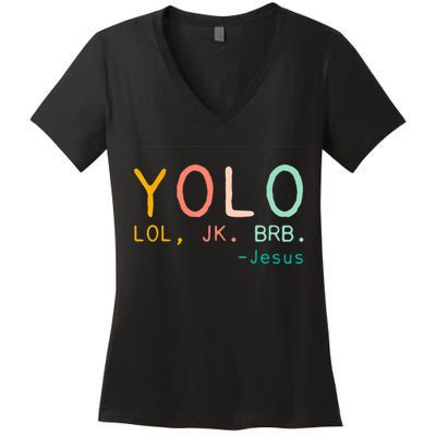 Yolo Lol, Jk, Brb Jesus, Religious Humorous Jesus Women's V-Neck T-Shirt
