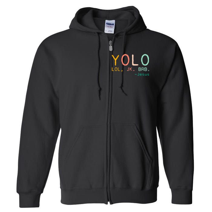 Yolo Lol, Jk, Brb Jesus, Religious Humorous Jesus Full Zip Hoodie