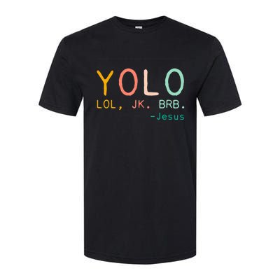 Yolo Lol, Jk, Brb Jesus, Religious Humorous Jesus Softstyle CVC T-Shirt