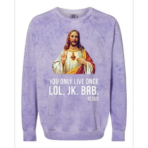 Yolo Lol Jk Brb Jesus Colorblast Crewneck Sweatshirt