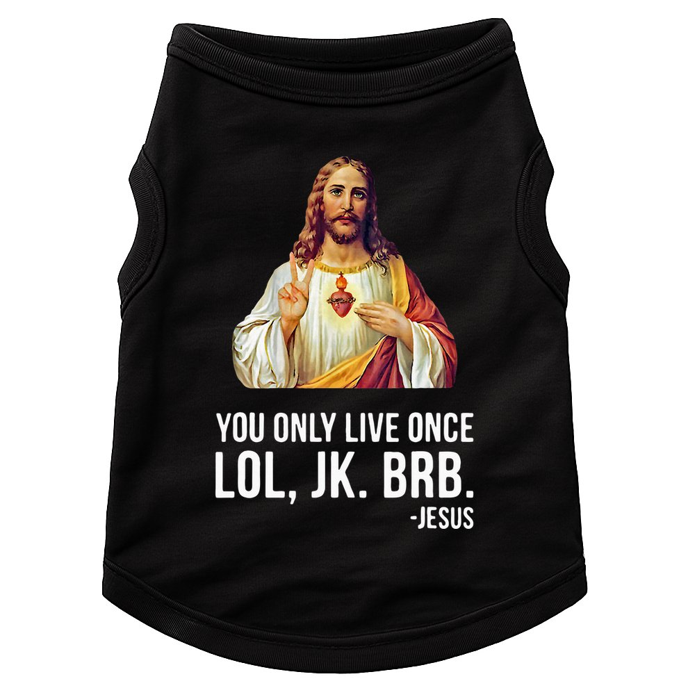 Yolo Lol Jk Brb Jesus Doggie Tank