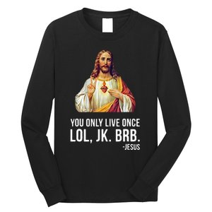 Yolo Lol Jk Brb Jesus Long Sleeve Shirt