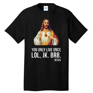 Yolo Lol Jk Brb Jesus Tall T-Shirt