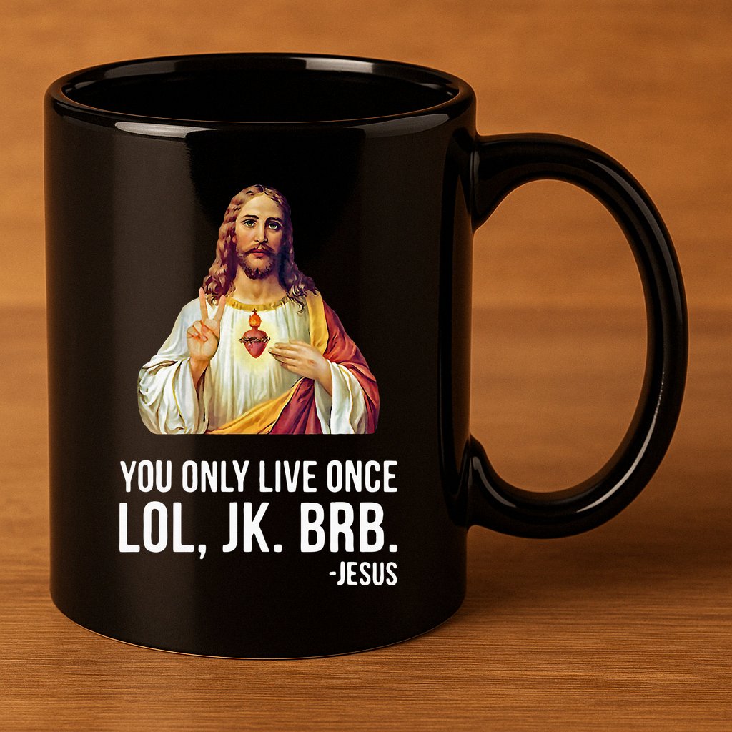 Yolo Lol Jk Brb Jesus 11oz C Handle Ceramic Mug