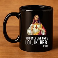 Yolo Lol Jk Brb Jesus 11oz C Handle Ceramic Mug