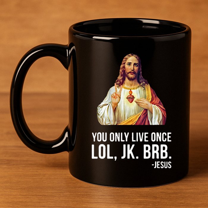 Yolo Lol Jk Brb Jesus 11oz C Handle Ceramic Mug