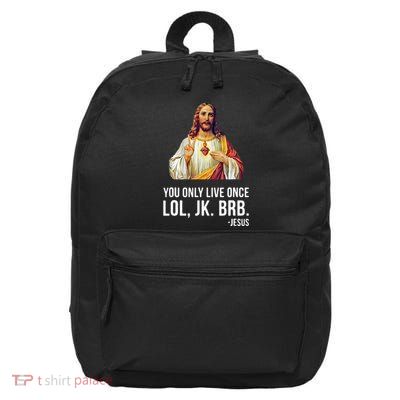 Yolo Lol Jk Brb Jesus 16 in Basic Backpack