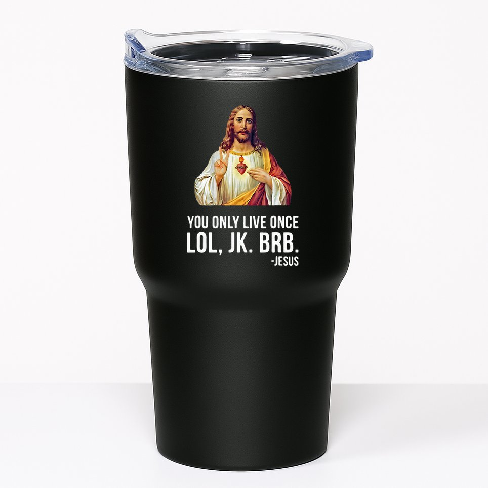 Yolo Lol Jk Brb Jesus Tumbler