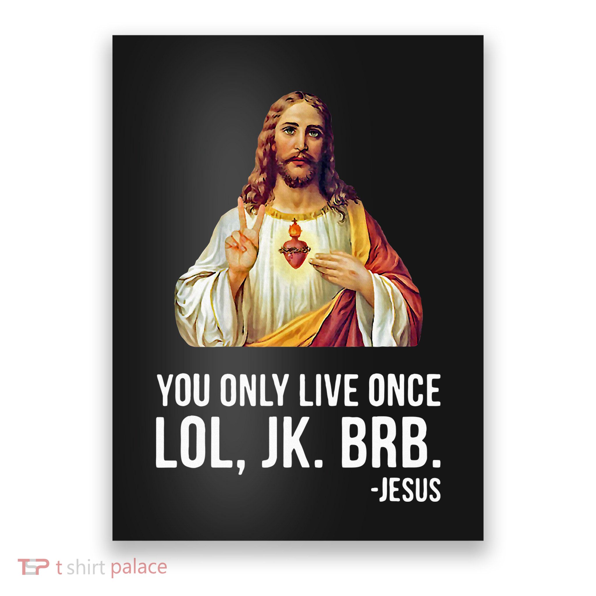 Yolo Lol Jk Brb Jesus Poster