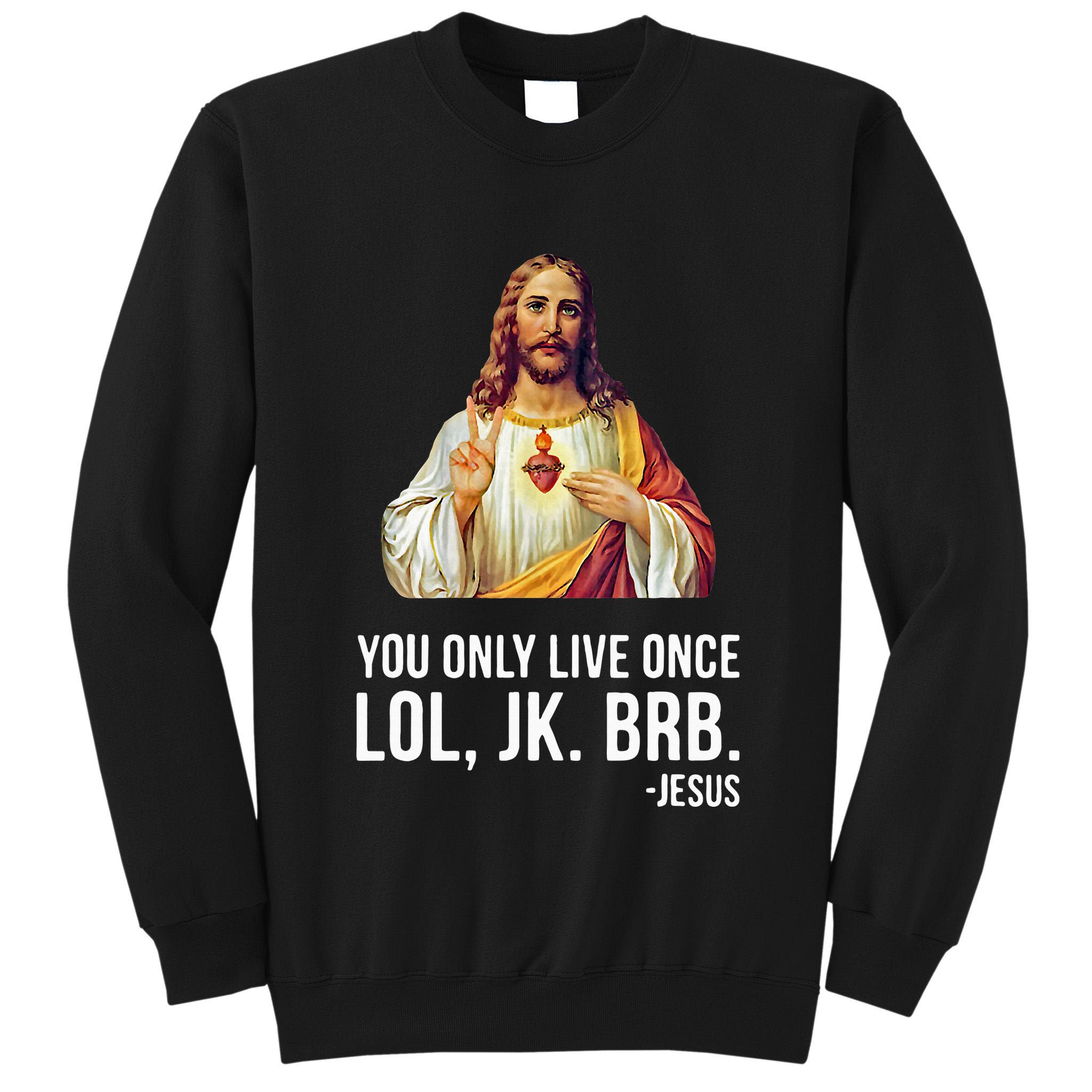 Yolo Lol Jk Brb Jesus Tall Sweatshirt
