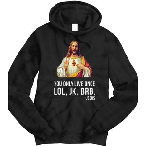 Yolo Lol Jk Brb Jesus Tie Dye Hoodie