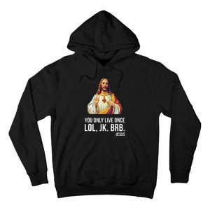 Yolo Lol Jk Brb Jesus Tall Hoodie