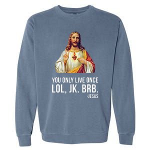 Yolo Lol Jk Brb Jesus Garment-Dyed Sweatshirt