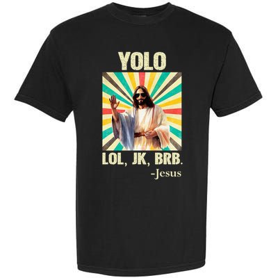 Yolo Lol Jk Brb Jesus Funny Easter Christians Resurrection Garment-Dyed Heavyweight T-Shirt