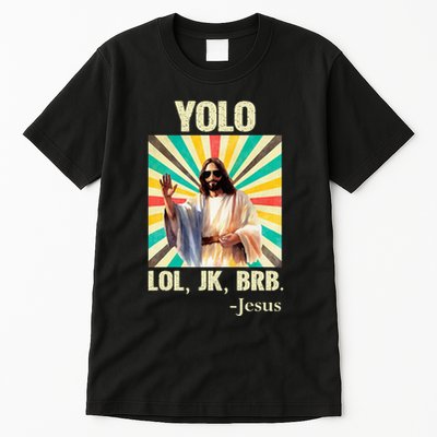 Yolo Lol Jk Brb Jesus Funny Easter Christians Resurrection Tall T-Shirt