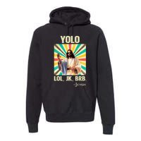 Yolo Lol Jk Brb Jesus Funny Easter Christians Resurrection Premium Hoodie