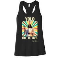 Yolo Lol Jk Brb Jesus Funny Easter Christians Resurrection Women's Racerback Tank