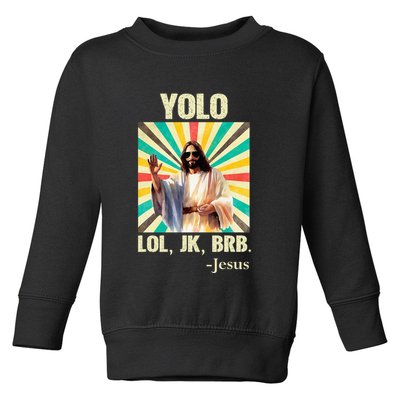 Yolo Lol Jk Brb Jesus Funny Easter Christians Resurrection Toddler Sweatshirt