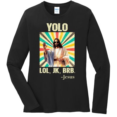 Yolo Lol Jk Brb Jesus Funny Easter Christians Resurrection Ladies Long Sleeve Shirt