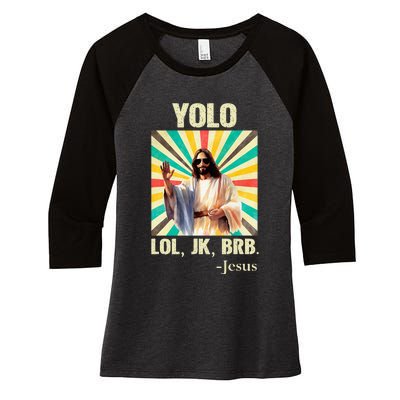 Yolo Lol Jk Brb Jesus Funny Easter Christians Resurrection Women's Tri-Blend 3/4-Sleeve Raglan Shirt