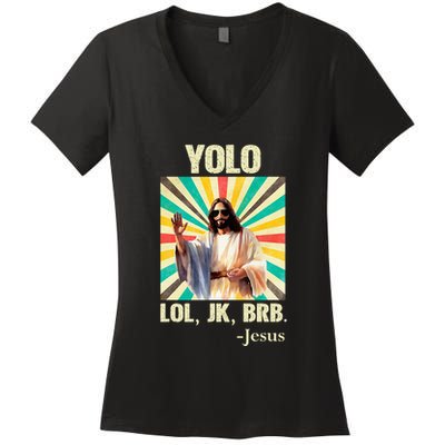 Yolo Lol Jk Brb Jesus Funny Easter Christians Resurrection Women's V-Neck T-Shirt