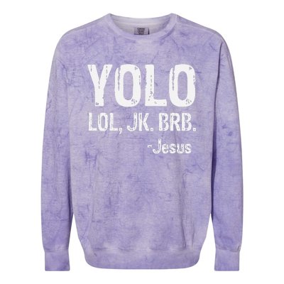 Yolo LOL JK BRB Jesus Christian Gift Colorblast Crewneck Sweatshirt