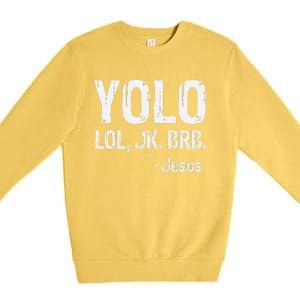 Yolo LOL JK BRB Jesus Christian Gift Premium Crewneck Sweatshirt