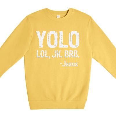 Yolo LOL JK BRB Jesus Christian Gift Premium Crewneck Sweatshirt