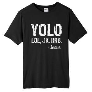 Yolo LOL JK BRB Jesus Christian Gift Tall Fusion ChromaSoft Performance T-Shirt