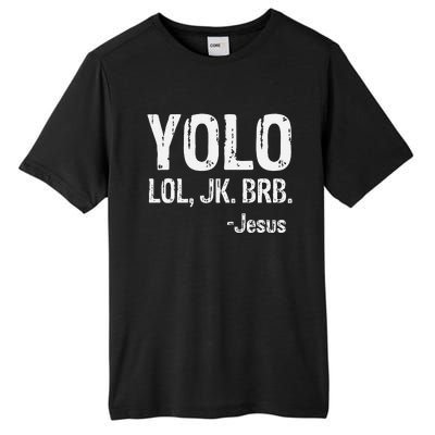 Yolo LOL JK BRB Jesus Christian Gift Tall Fusion ChromaSoft Performance T-Shirt