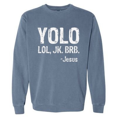 Yolo LOL JK BRB Jesus Christian Gift Garment-Dyed Sweatshirt