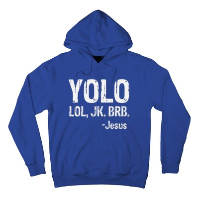 Yolo LOL JK BRB Jesus Christian Gift Hoodie