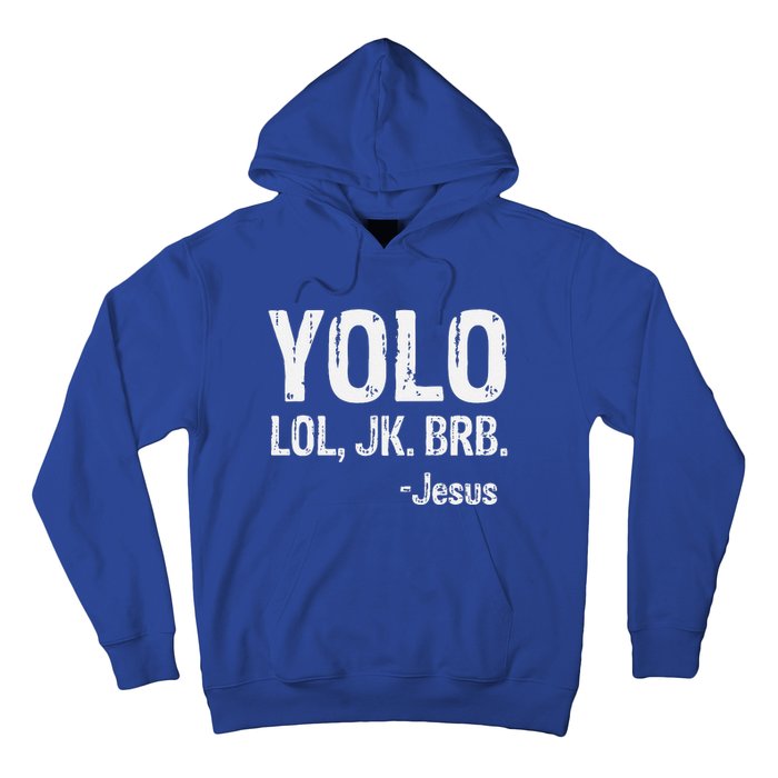 Yolo LOL JK BRB Jesus Christian Gift Hoodie