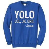 Yolo LOL JK BRB Jesus Christian Gift Sweatshirt