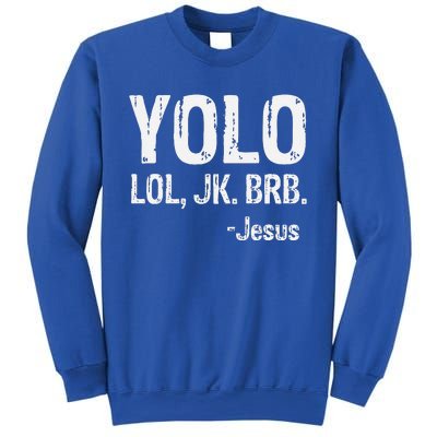 Yolo LOL JK BRB Jesus Christian Gift Sweatshirt