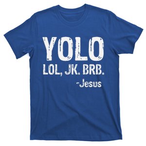 Yolo LOL JK BRB Jesus Christian Gift T-Shirt