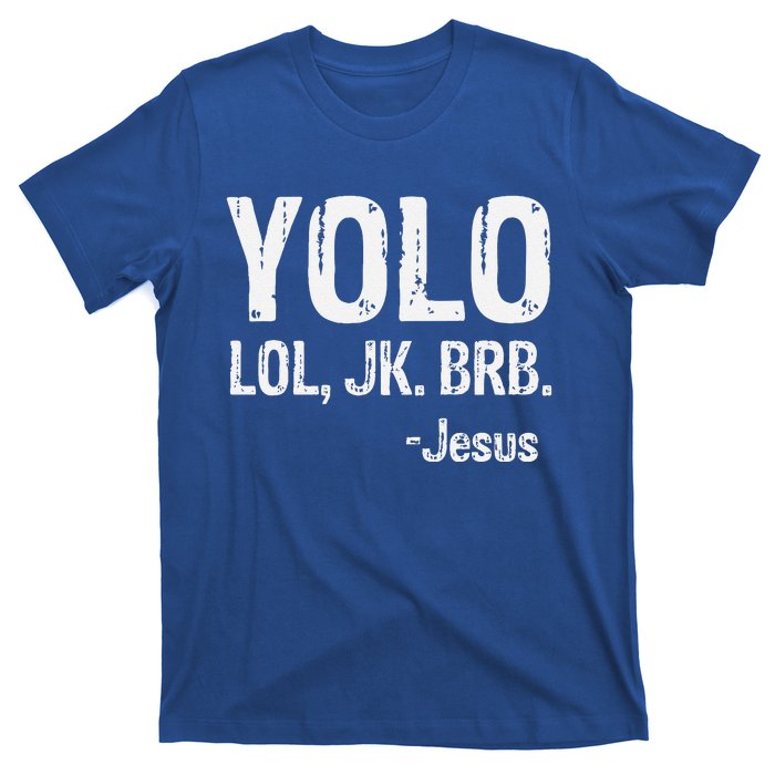 Yolo LOL JK BRB Jesus Christian Gift T-Shirt