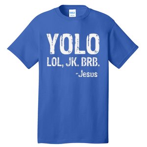 Yolo LOL JK BRB Jesus Christian Gift Tall T-Shirt