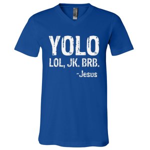 Yolo LOL JK BRB Jesus Christian Gift V-Neck T-Shirt