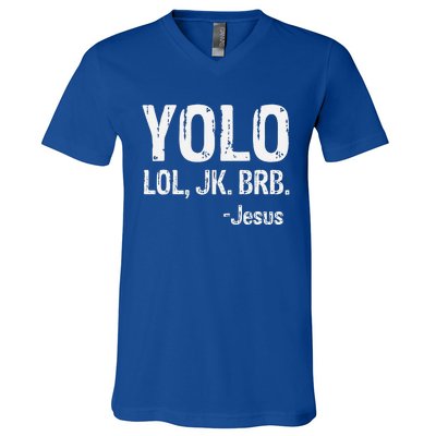 Yolo LOL JK BRB Jesus Christian Gift V-Neck T-Shirt