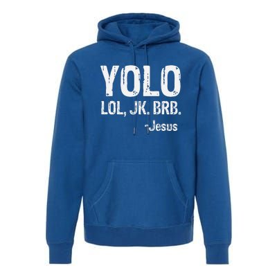 Yolo LOL JK BRB Jesus Christian Gift Premium Hoodie