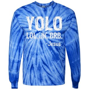 Yolo LOL JK BRB Jesus Christian Gift Tie-Dye Long Sleeve Shirt